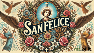 San Felice: Il Santo della Dedizione e del Sacrificio.