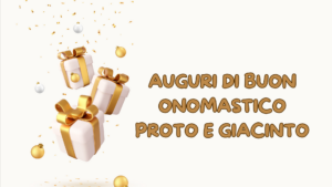Buon onomastico Santi Proto e Giacinto: auguri speciali per celebrare il 10 settembre.