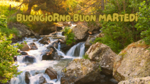 Messaggio di buongiorno e buon martedì con una citazione sulla natura e la pazienza, accompagnato da un'immagine di bellezze naturali."