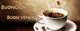 Buongiorno e Buon Venerdì: carica ed energia con un buon caffè per un inizio di giornata perfetto