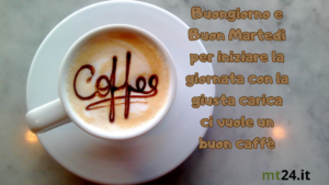 Buon martedì! Inizia la giornata con il tuo caffè preferito e un sorriso. Buongiorno!