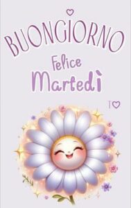 Buongiorno e Buon Martedì