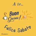 buongiorno e buon sabato