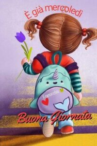 Buongiorno e Buon Mercoledì