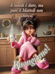 Buongiorno e Buon Martedì